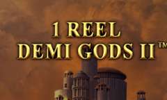 Онлайн слот 1 Reel Demi Gods II играть