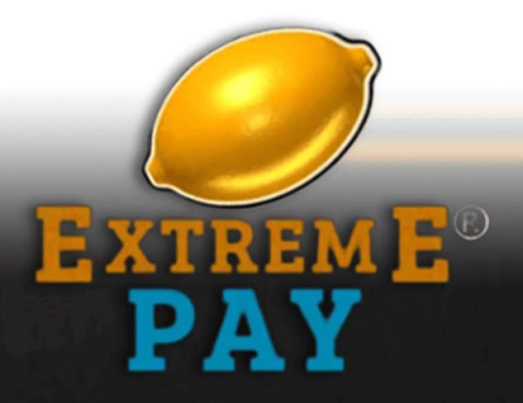 Онлайн слот Extreme Pay играть