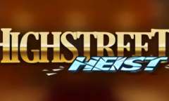 Онлайн слот Highstreet Heist играть