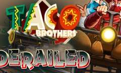 Онлайн слот Taco Brothers Derailed играть