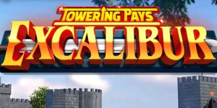 Слот Towering Pays Excalibur играть бесплатно