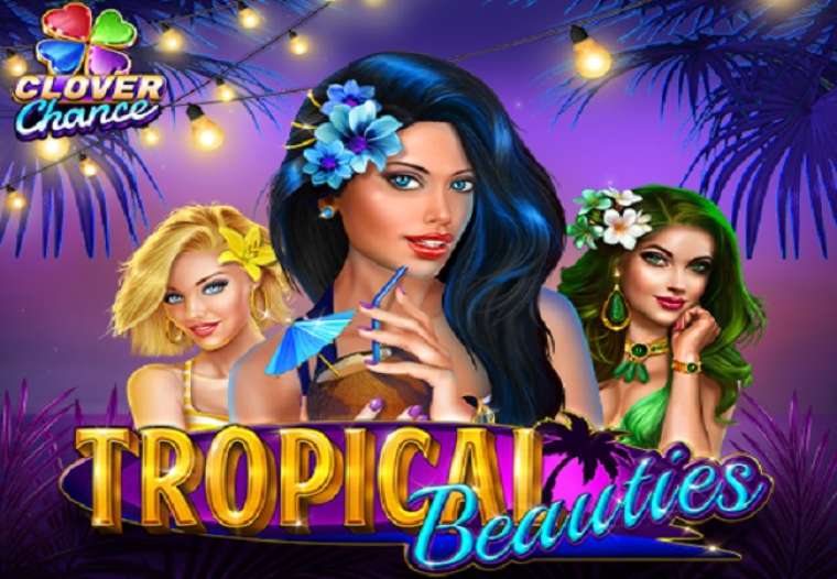 Слот Tropical Beauties Clover Chance играть бесплатно