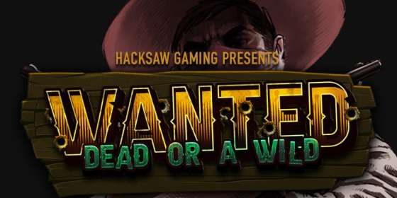 Wanted Dead or a Wild (Hacksaw Gaming) обзор